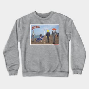 Wish You Were Here Crewneck Sweatshirt